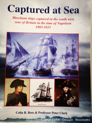 Captured at Sea Merchant ships captured in the south west seas of Britain in the time of Napoleon 1803,1815 By Colin Rees and Professor Peter Clark product photo